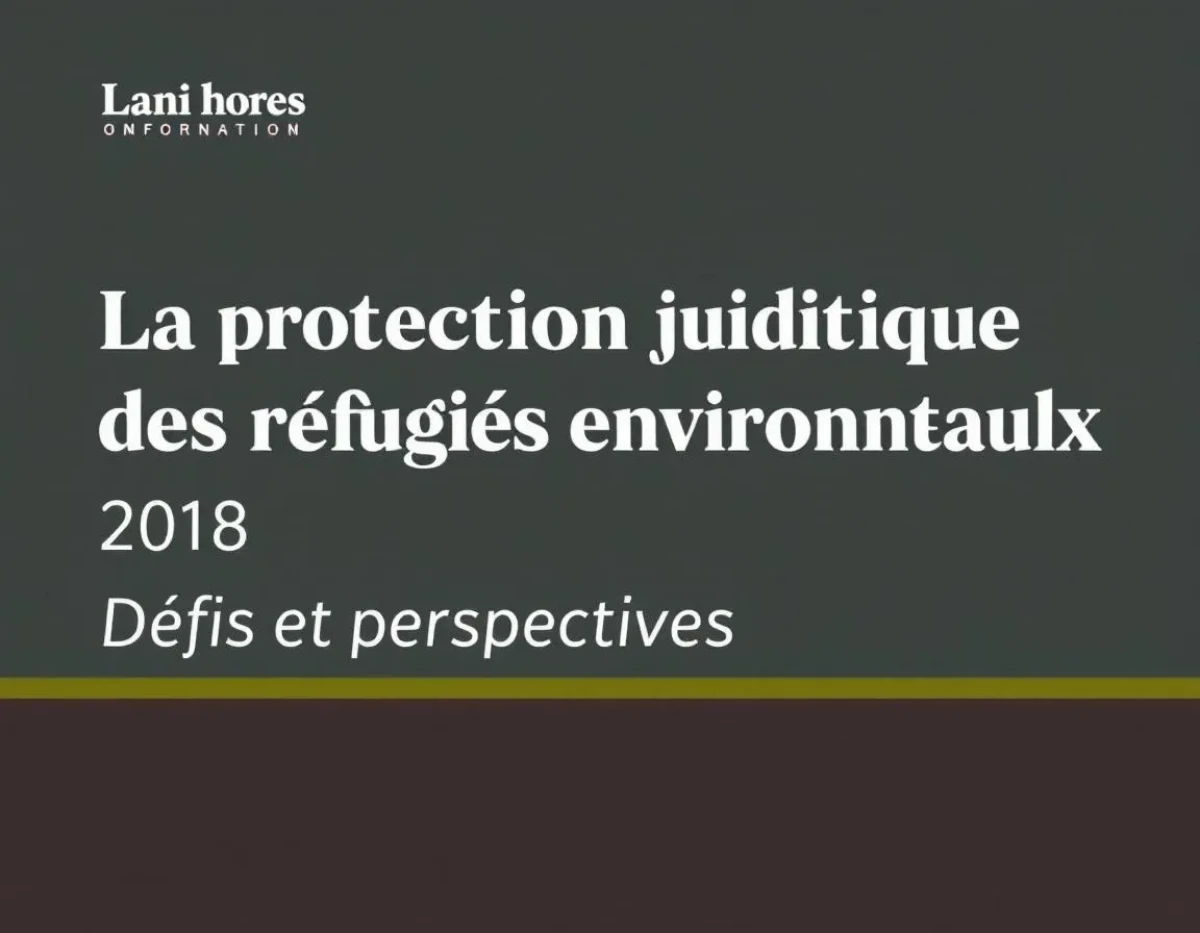 La Protection Juridique des Réfugiés Environnementaux : Défis et Perspectives